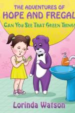 The Adventures of Hope and Fregal Can You See That Green Thing! af Lorinda Watson