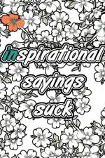 Inspirational Sayings Suck Volume 1 af Darcy Stephens