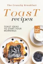 Crunchy Breakfast Toast af Layla Tacy