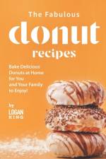 Fabulous Donut Recipes af Logan King