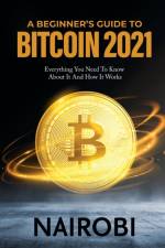 A Beginner's Guide to Bitcoin 2021 af Nairobi