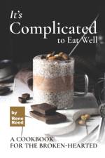 It's Complicated to Eat Well af Rene Reed