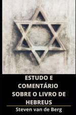 Estudo e Comentario sobre o Livro de Hebreus af Steven Van de Berg