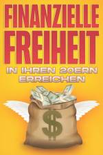 Finanzielle Freiheit in Ihren 20ern erreichen af D K Hawkins
