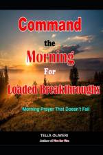 Command the Morning For Loaded Breakthroughs af Tella Olayeri
