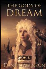 Gods of Dream af Daniel Arenson