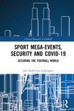 Sport Mega-Events, Security and COVID-19 af Jan Andre Lee (Liverpool John Moores University Ludvigsen