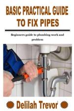 Basic Practical Guide to Fix Pipes af Delilah Trevor