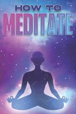 How to Meditate af Sherry Lee