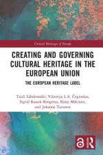 Creating and Governing Cultural Heritage in the European Union af Tuuli Lahdesmaki