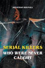 Serial Killers Who Were Never Caught af Jonathan Rignall