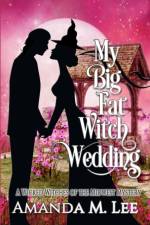 My Big Fat Witch Wedding af Amanda M Lee