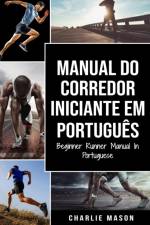 Manual Do Corredor Iniciante Em portugues/ Beginner Runner Manual In Portuguese af Charlie Mason