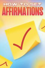 How to Set Affirmations af Sherry Lee
