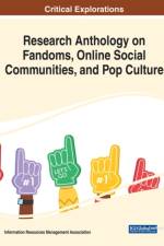 Research Anthology on Fandoms, Online Social Communities, and Pop Culture