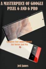 Masterpiece of Google Pixel 6 and 6 Pro af Jeff James