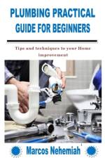 Plumbing Practical Guide for Beginners af Marcos Nehemiah