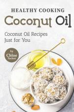 Healthy Cooking - Coconut Oil af Chloe Tucker
