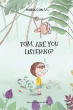 Tom, are you listening? af Mireia Gombau