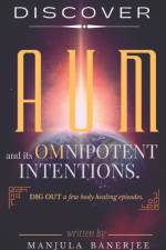 Discover Aum and Its Omnipotent Intentions. af Manjula Banerjee