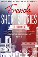 French Short Stories for Beginners af Louis Pascal
