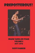 PREPOSTEROUS! Frank Zappa On Stage Volume 8 1977-1978 af Scott Parker