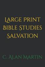 Large Print Bible Studies Salvation af C Alan Martin