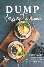 Dump Dessert Cookbook af Logan King