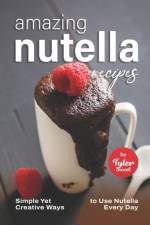Amazing Nutella Recipes af Tyler Sweet