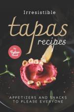 Irresistible Tapas Recipes af Tyler Sweet