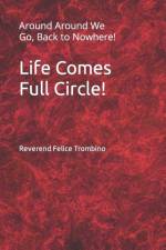 Life Comes Full Circle! af Reverend Felice Trombino