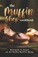 Muffin Shop Cookbook af Layla Tacy