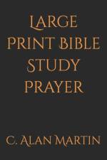 Large Print Bible Study Prayer af C Alan Martin