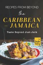 Recipes From Beyond the Caribbean - Jamaica af Layla Tacy
