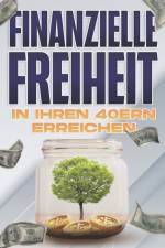 Finanzielle Freiheit in Ihren 40ern erreichen af D K Hawkins