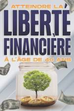 Atteindre la liberte financiere a l'age de 40 ans af D K Hawkins