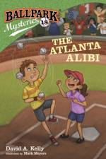 Ballpark Mysteries #18: The Atlanta Alibi af David A. Kelly