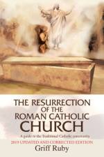 The Resurrection of the Roman Catholic Church af Griff Ruby