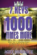 7 Keys to 1000 Times More af Mike Murdock