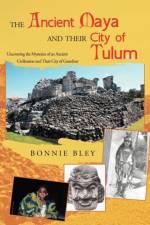 The Ancient Maya and Their City of Tulum af Bonnie Bley