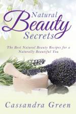 Natural Beauty Secrets af Cassandra Green
