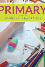 Primary Journal Grades K-2 af Speedy Publishing LLC