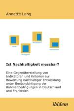 Ist Nachhaltigkeit messbar?. Eine Gegenuberstellung von Indikatoren und Kriterien zur Bewertung nachhaltiger Entwicklung unter Berucksichtigung der Rahmenbedingungen in Deutschland und Frankreich. UEberlegungen auf der Basis der Ergebnisse eines Forschung af Annette Lang