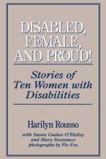 Disabled, Female, and Proud af Harilyn Rousso