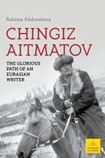 Chingiz Aitmatov: The Glorious Path of an Eurasian Writer af Rahima Abduvalieva