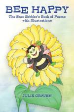 BEE HAPPY, The Snot Gobbler's Book of Poems: The Snot Gobblers Book of Poems af Julie E Craven