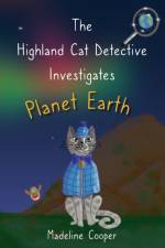 Highland Cat Detective Investigates Planet Earth af Madeline Cooper