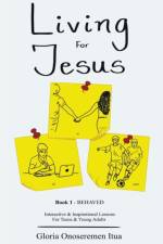 Living for Jesus af Gloria Onoseremen Itua