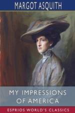 My Impressions of America (Esprios Classics) af Margot Asquith