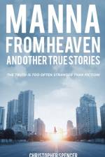 Manna from Heaven and other True Stories af Christopher Spencer